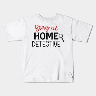 Stay At Home Detective Kids T-Shirt